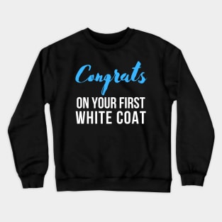 Congrats on Your First White Coat Crewneck Sweatshirt